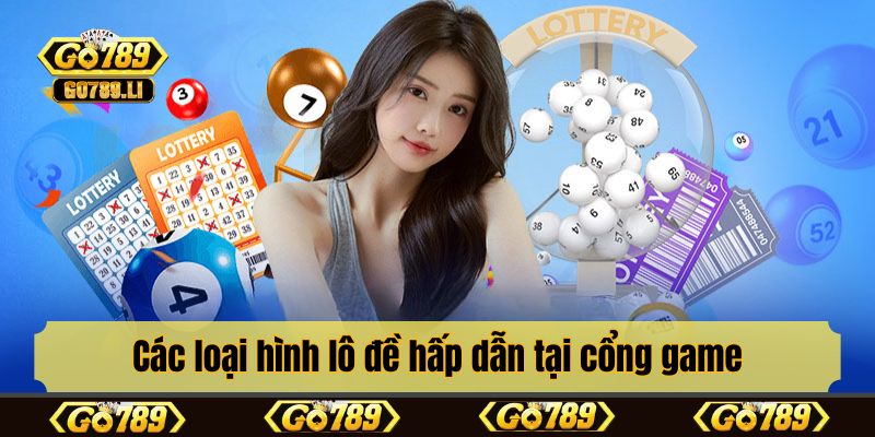 Các loại hình lô đề hấp dẫn tại cổng game