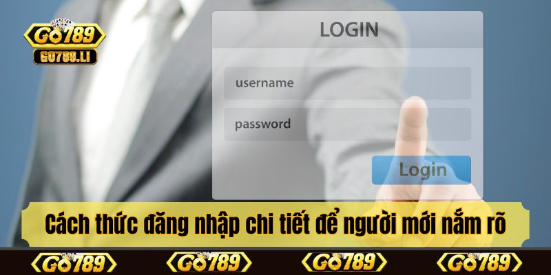 Cách thức đăng nhập chi tiết để người mới nắm rõ
