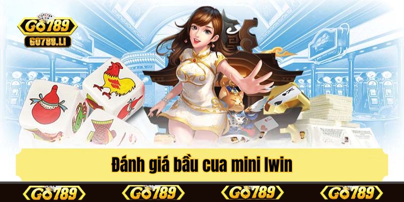 Đánh giá bầu cua mini Iwin