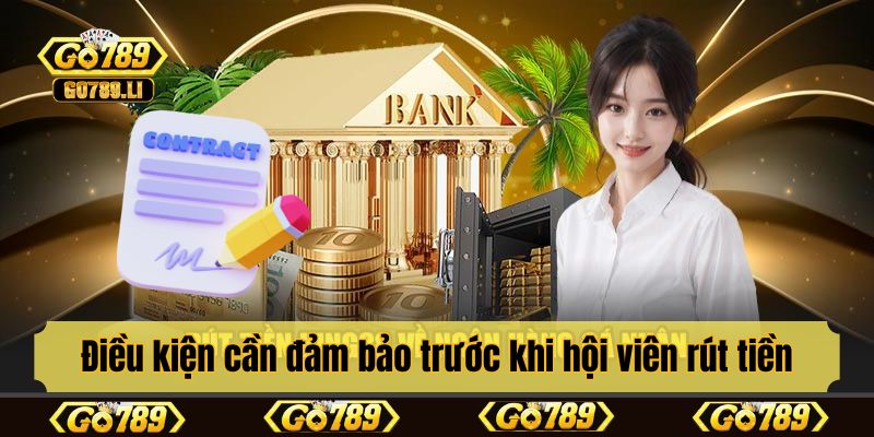 Điều kiện cần đảm bảo trước khi hội viên rút tiền