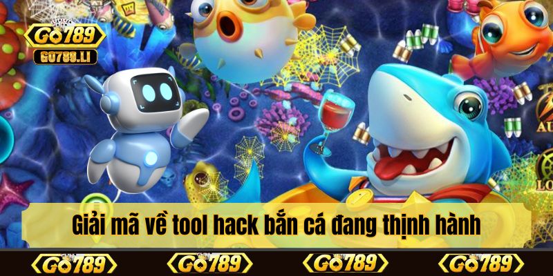 Giải mã về tool hack bắn cá đang thịnh hành