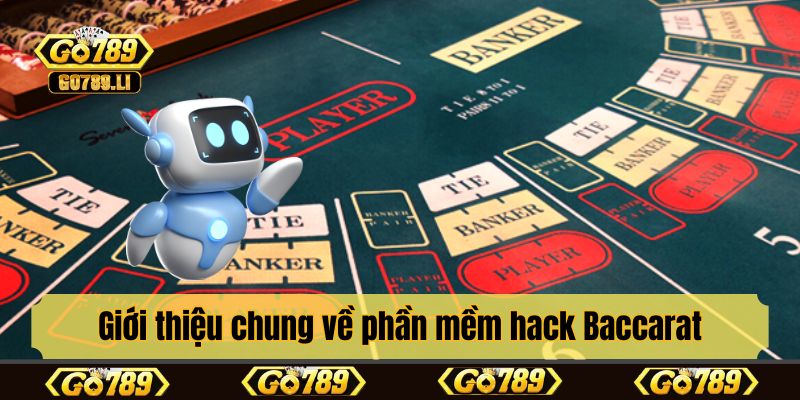 Giới thiệu chung về phần mềm hack Baccarat