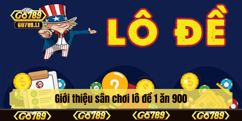 Giới thiệu sân chơi lô đề 1 ăn 900