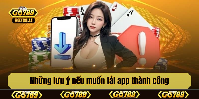 Những lưu ý nếu muốn tải app thành công