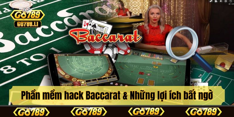 Phần mềm hack Baccarat & Những lợi ích bất ngờ
