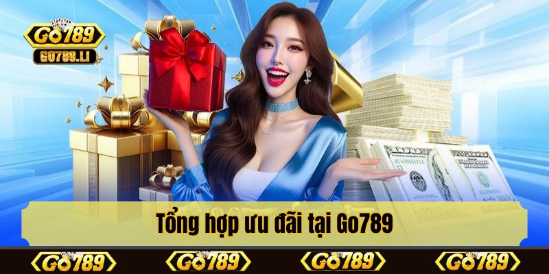 Tổng hợp ưu đãi tại Go789