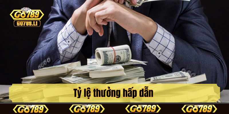 Tỷ lệ thưởng hấp dẫn
